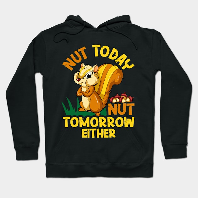 Nut Today Funny Chipmunk With An Attitude Great For Cranky Animal Lover Hoodie by SoCoolDesigns